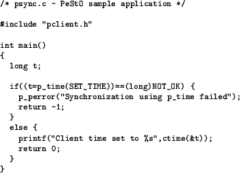 \begin{figure}
{\scriptsize\begin{verbatim}/* psync.c - PeStO sample applicati...
...'Client time set to %s",ctime(&t));
return 0;
}
}\end{verbatim}}
\end{figure}